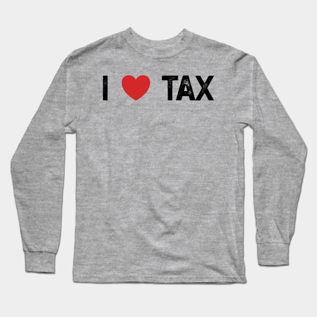 I Love Tax Long Sleeve T-Shirt by YastiMineka